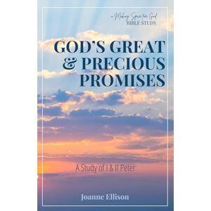 Ellison, Joanne God’s Great & Precious Promises: Based on the Books of I & II Peter Ellison, Joanne God’s Great & Precious Promises: Based on the Books of I & II Peter