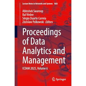 Proceedings of Data Analytics and Management: ICDAM 2025, Volume 6 (Lecture Notes in Networks and Systems, 1603) Proceedings of Data Analytics and Management: ICDAM 2025, Volume 6 (Lecture Notes in Networks and Systems, 1603)