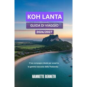 Benneth, Nannette Guida turistica di Koh Lanta 2026/2027: la tua guida ideale per scoprire la perla nascosta della Thailandia. Benneth, Nannette Guida turistica di Koh Lanta 2026/2027: la tua guida ideale per scoprire la perla nascosta della Thailandia.