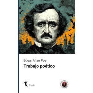 Poe, Edgar Allan Trabajo poético: Edición con prólogo Poe, Edgar Allan Trabajo poético: Edición con prólogo