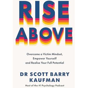 Scott Rise Above: Overcome a Victim Mindset, Empower Yourself and Realise Your Full Potential Scott Rise Above: Overcome a Victim Mindset, Empower Yourself and Realise Your Full Potential