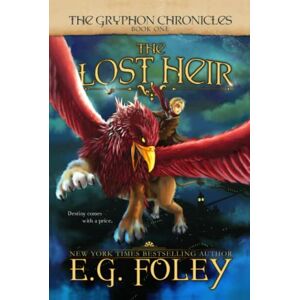 Foley, E.G. The Lost Heir (The Gryphon Chronicles, Book 1) Foley, E.G. The Lost Heir (The Gryphon Chronicles, Book 1)