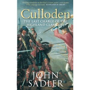 Sadler, John Culloden: The Last Charge of the Highland Clans 1746 Sadler, John Culloden: The Last Charge of the Highland Clans 1746