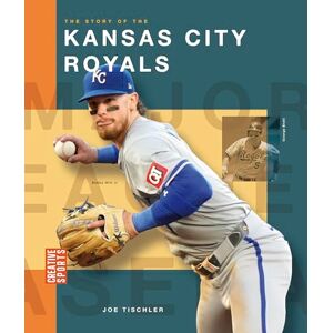 Tischler, Joe The Story of the Kansas City Royals (Creative Sports: Major League Baseball) Tischler, Joe The Story of the Kansas City Royals (Creative Sports: Major League Baseball)