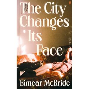 McBride, Eimear The City Changes Its Face McBride, Eimear The City Changes Its Face