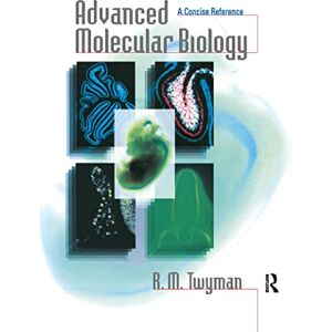 Twyman, Richard Advanced Molecular Biology: A Concise Reference Twyman, Richard Advanced Molecular Biology: A Concise Reference