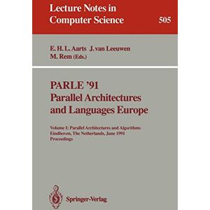 Aarts, Emile H.L. PARLE '91. Parallel Architectures and Languages Europe: Volume I: Parallel Architectures and Algorithms. Eindhoven, The Netherlands, June 10-13, 1991. ... 505 (Lecture Notes in Computer Science) Aarts, Emile H.L. PARLE '91. Parallel Architectures and Languages Europe: Volume I: Parallel Architectures and Algorithms. Eindhoven, The Netherlands, June 10-13, 1991. ... 505 (Lecture Notes in Computer Science)