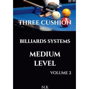 K, N Three Cushion Billiards Systems Medium Level Volume 2 (Beginner) K, N Three Cushion Billiards Systems Medium Level Volume 2 (Beginner)