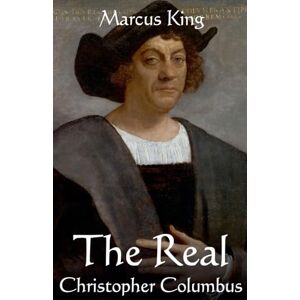 King, Marcus The Real Christopher Columbus (The Hidden History Chronicles) King, Marcus The Real Christopher Columbus (The Hidden History Chronicles)