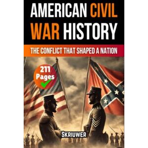 de Haan, Auke American Civil War History Book: The Conflict That Shaped a Nation de Haan, Auke American Civil War History Book: The Conflict That Shaped a Nation