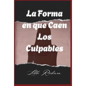 Rickman, Libbi La Forma en wue Caen Los Culpables Rickman, Libbi La Forma en wue Caen Los Culpables