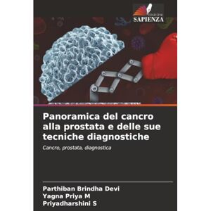 Devi Panoramica del cancro alla prostata e delle sue tecniche diagnostiche: Cancro, prostata, diagnostica Devi Panoramica del cancro alla prostata e delle sue tecniche diagnostiche: Cancro, prostata, diagnostica