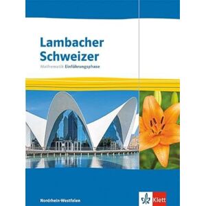 Lambacher Schweizer Mathematik Einführungsphase. Ausgabe Nordrhein-Westfalen: Schulbuch mit Medien Klasse 11 Lambacher Schweizer Mathematik Einführungsphase. Ausgabe Nordrhein-Westfalen: Schulbuch mit Medien Klasse 11