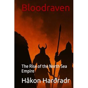 Harðradr, Håkon Sigurðsson Wolff Bloodraven: The Rise of the North Sea Empire (The Second Age of Terra) Harðradr, Håkon Sigurðsson Wolff Bloodraven: The Rise of the North Sea Empire (The Second Age of Terra)