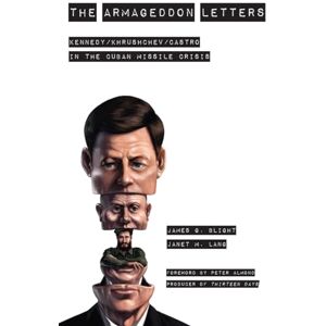 Blight, James G. The Armageddon Letters: Kennedy, Khrushchev, Castro in the Cuban Missile Crisis Blight, James G. The Armageddon Letters: Kennedy, Khrushchev, Castro in the Cuban Missile Crisis