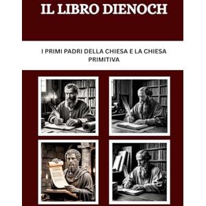 Connor OSA, Lombard R. Il libro diEnoch: I primi Padri della Chiesa e la Chiesa primitiva (I Padri della Chiesa e la serie sulla Chiesa primitiva) Connor OSA, Lombard R. Il libro diEnoch: I primi Padri della Chiesa e la Chiesa primitiva (I Padri della Chiesa e la serie sulla Chiesa primitiva)