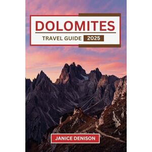 Denison, Janice Dolomites Travel Guide 2025 (Nomad’s Notes) Denison, Janice Dolomites Travel Guide 2025 (Nomad’s Notes)