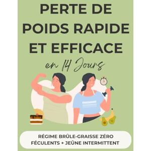 Forme Perte de Poids Rapide et Efficace en 14 Jours Régime Brûle-Graisse Zéro Féculents + Jeûne Intermittent: Programme ventre plat, anti ballonnements et ... – résultats visibles dès la première semaine Forme Perte de Poids Rapide et Efficace en 14 Jours Régime Brûle-Graisse Zéro Féculents + Jeûne Intermittent: Programme ventre plat, anti ballonnements et ... – résultats visibles dès la première semaine