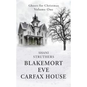 Struthers, Shani Ghosts for Christmas: Blakemort * Eve * Carfax House Struthers, Shani Ghosts for Christmas: Blakemort * Eve * Carfax House