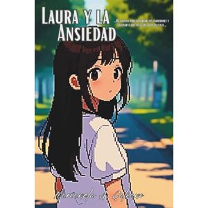 A. Galiano, Marianela Laura y la Ansiedad: _Un cuento para nombrar tus emociones y enseñarte que no estás solo en ellas._ A. Galiano, Marianela Laura y la Ansiedad: _Un cuento para nombrar tus emociones y enseñarte que no estás solo en ellas._
