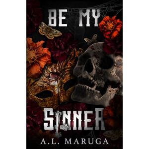 Maruga, A.L Be My Sinner: 1 (Brotherhood of the Sacrament) Maruga, A.L Be My Sinner: 1 (Brotherhood of the Sacrament)