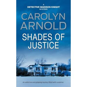 Arnold, Carolyn Shades of Justice: An addictive and gripping mystery filled with suspense: 9 (Detective Madison Knight Series) Arnold, Carolyn Shades of Justice: An addictive and gripping mystery filled with suspense: 9 (Detective Madison Knight Series)