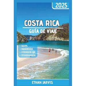 Jarvis, Ethan COSTA RICA GUÍA DE VIAJE 2025: Consejos esenciales, joyas ocultas y secretos locales para un viaje seguro, económico e inolvidable a Costa Rica Jarvis, Ethan COSTA RICA GUÍA DE VIAJE 2025: Consejos esenciales, joyas ocultas y secretos locales para un viaje seguro, económico e inolvidable a Costa Rica