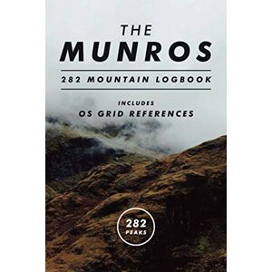 Bay, Duncan The Munros 282 Scotland Highland Peaks Logbook for Munroists: Bagging & Hiking Scottish Mountains With Altitude & OS Grid References (Infinity Books) Bay, Duncan The Munros 282 Scotland Highland Peaks Logbook for Munroists: Bagging & Hiking Scottish Mountains With Altitude & OS Grid References (Infinity Books)