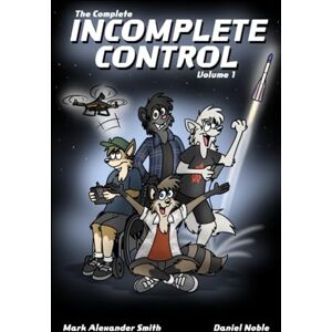 Smith, Mr Mark Alexander The Complete Incomplete Control: Volume 1 Smith, Mr Mark Alexander The Complete Incomplete Control: Volume 1