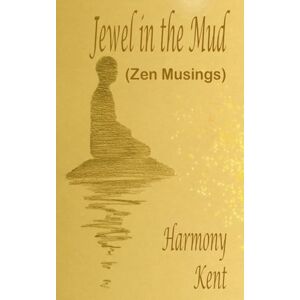 Kent, Harmony Jewel in the Mud Kent, Harmony Jewel in the Mud