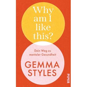 Styles, Gemma Why am I like this?: Dein Weg zu mentaler Gesundheit Von der beliebten Botschafterin für Mental Health Styles, Gemma Why am I like this?: Dein Weg zu mentaler Gesundheit Von der beliebten Botschafterin für Mental Health