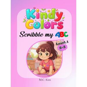 Kim, MR. C.M. KindyColors Level.1: Scribble My ABC (KindyColors Phonics) Kim, MR. C.M. KindyColors Level.1: Scribble My ABC (KindyColors Phonics)