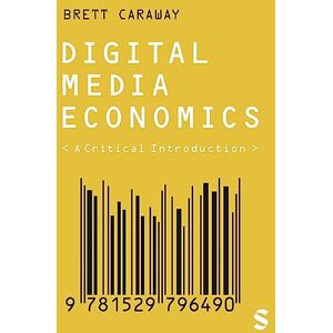 Caraway, Brett Digital Media Economics: A Critical Introduction Caraway, Brett Digital Media Economics: A Critical Introduction