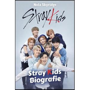 Skyridge, Nola Stray Kids Biografie: Bang Chan, Changbin, Han: 3RACHA, STAY und der Aufstieg einer globalen K-Pop-Ikone Skyridge, Nola Stray Kids Biografie: Bang Chan, Changbin, Han: 3RACHA, STAY und der Aufstieg einer globalen K-Pop-Ikone