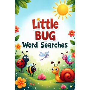 Austin, Everlee Little Bug Word Searches: 50 Fun & Easy Puzzles for Kids Who Love Creepy Crawlies plus 10 Bonus Coloring Pages! Austin, Everlee Little Bug Word Searches: 50 Fun & Easy Puzzles for Kids Who Love Creepy Crawlies plus 10 Bonus Coloring Pages!