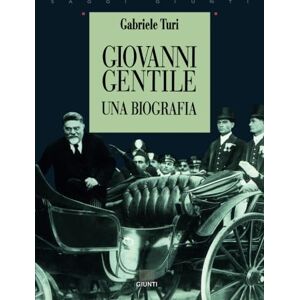 Turi, Gabriele Giovanni Gentile: Una biografia (Saggi Giunti) (Italian Edition) Turi, Gabriele Giovanni Gentile: Una biografia (Saggi Giunti) (Italian Edition)