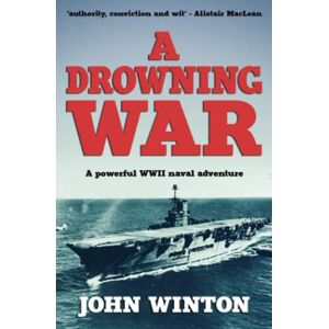 Winton, John A Drowning War: A powerful WWII naval adventure (John Winton WWII Thrillers) Winton, John A Drowning War: A powerful WWII naval adventure (John Winton WWII Thrillers)