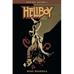 Mike Mignola Hellboy Omnibus Volume 4: Hellboy in Hell (Hellboy in Hell Omnibus) Mike Mignola Hellboy Omnibus Volume 4: Hellboy in Hell (Hellboy in Hell Omnibus)