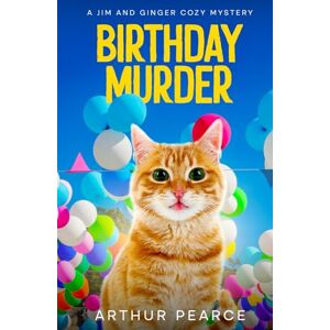 Pearce, Arthur Birthday Murder: Jim and Ginger Cozy Mysteries Book 8 Pearce, Arthur Birthday Murder: Jim and Ginger Cozy Mysteries Book 8
