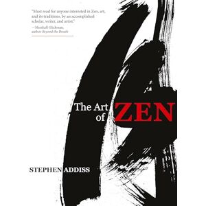 Addiss, Stephen The Art of Zen: Paintings and Calligraphy by Japanese Monks 1600-1925 Addiss, Stephen The Art of Zen: Paintings and Calligraphy by Japanese Monks 1600-1925