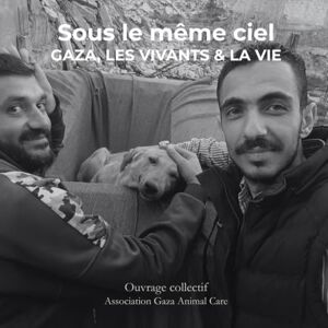 Arnaboldi, Eric Sous le même ciel: Gaza, les vivants & la vie Arnaboldi, Eric Sous le même ciel: Gaza, les vivants & la vie