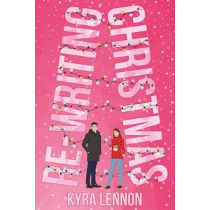 Lennon, Kyra Re-Writing Christmas: A Small Town Holiday Romance (Oakwood Lane) Lennon, Kyra Re-Writing Christmas: A Small Town Holiday Romance (Oakwood Lane)
