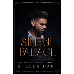 Hart, Stella Sinful Palace: A Dark Captive Romance (Ruthless Rulers Book 2) Hart, Stella Sinful Palace: A Dark Captive Romance (Ruthless Rulers Book 2)