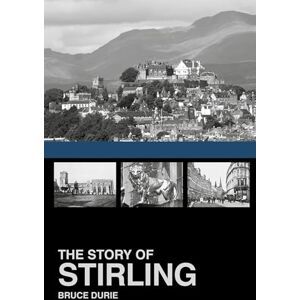 Durie, Bruce The Story of Stirling Durie, Bruce The Story of Stirling