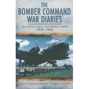 Middlebrook, Martin Bomber Command War Diaries: An Operational Reference Book 1939-1945 Middlebrook, Martin Bomber Command War Diaries: An Operational Reference Book 1939-1945