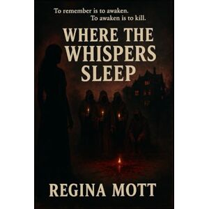 Mott, Mrs Regina Marie Where the Whispers Sleep Mott, Mrs Regina Marie Where the Whispers Sleep