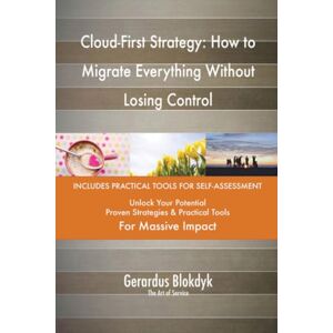 Gerardus Blokdyk - The Art of Service Cloud-First Strategy: How to Migrate Everything Without Losing Control Gerardus Blokdyk - The Art of Service Cloud-First Strategy: How to Migrate Everything Without Losing Control