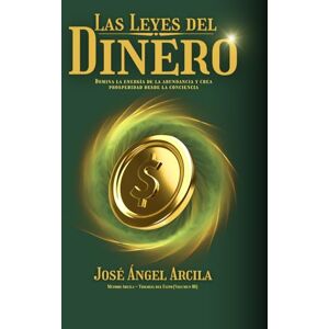 Arcila, José Ángel Las Leyes del Dinero: Domina la energía de la abundancia y crea prosperidad desde la conciencia. (Método Arcila: Despierta tu Poder y Transforma tu Vida) Arcila, José Ángel Las Leyes del Dinero: Domina la energía de la abundancia y crea prosperidad desde la conciencia. (Método Arcila: Despierta tu Poder y Transforma tu Vida)