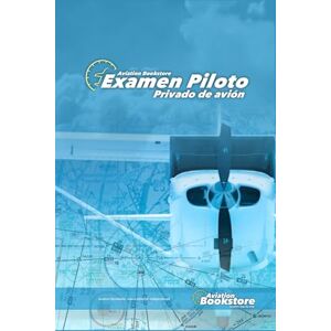 Conforti, Capt Facundo Examen Piloto Privado de Avión: Guía de estudio para pilotos Conforti, Capt Facundo Examen Piloto Privado de Avión: Guía de estudio para pilotos