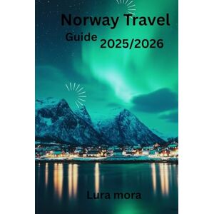 Mora, Lura Norway travel guide 2025/2026: The Cost-Smart Guide to Arctic Logistics, AutoPASS Hacks, Wild Camping, and the 2026 Aurora Peak Mora, Lura Norway travel guide 2025/2026: The Cost-Smart Guide to Arctic Logistics, AutoPASS Hacks, Wild Camping, and the 2026 Aurora Peak